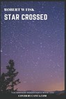 Star Crossed - FISK,  Robert W - 9798201410421