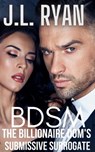 BDSM: The Billionaire Dom's Submissive Surrogate - J.L. Ryan - 9798201440268
