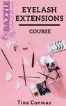 Eyelash Extensions Course - Tina Conway - 9798201506346