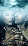 Alpha's Moon - Anna G Berry - 9798201577605