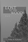 Lost in the Woods - Part 1 - Trisha Kibuuka - 9798201594046
