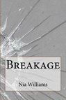 Breakage - Nia Williams - 9798201684792