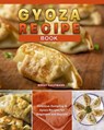 Gyoza Recipe Book: Delicious Dumpling & Gyoza Recipes for Beginners and Beyond - Birgit Kaufmann - 9798201687120