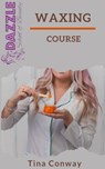 Waxing Course - Tina Conway - 9798201693121
