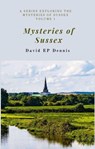 Mysteries of Sussex - David EP Dennis - 9798201700720