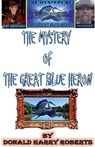 The Mystery Of The Great Blue Heron - DONALD HARRY ROBERTS,  Roberts - 9798201719944