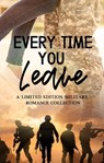 Every Time You Leave - Ainsley Jaymes ; Colleen Key ; Sofia Aves ; Monique Brasher ; Amy Stephens ; Katharine O'Neill ; Pandora Snow ; Andi MacDowall ; Angelica Kate ; Ava Rae Harris ; Ashley Bríon ; Macie Grier ; Renea Porter ; Susan Horsnell ; Katie Rae - 9798201726232