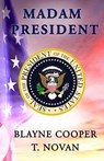 Madam President - Blayne Cooper ; T. Novan - 9798201869045