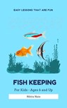 Fish Keeping For Kids - Nikita Nain - 9798201885120