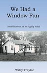 We Had a Window Fan - Traylor Wiley Traylor - 9798201891312