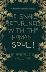 The Snake Returned with the Human Soul! - Robert J. Williams - 9798201953782