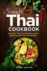 Simple Thai Cookbook: Authentic Thai Food Recipes Made Simple at Home from Thai tradition - Raylai Wongyai - 9798201955335