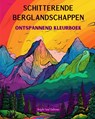 Schitterende berglandschappen | Ontspannend kleurboek | Ongelooflijke ontwerpen voor natuurliefhebbers - Bright Soul Editions - 9798211157873