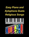 Easy Piano and Xylophone Duets Religious Songs - Mary Taylor - 9798211649460
