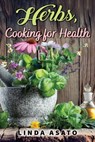 Herbs, Cooking for Health - Linda Asato - 9798215033197