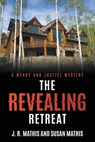 The Revealing Retreat - J. R. Mathis ;  Susan Mathis - 9798215164037