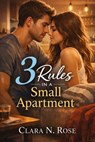 Three Rules in a Small Apartment - Clara N. Rose - 9798215187906