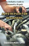 Auto Repair for Beginners - URIST,  Stewart Alan - 9798215245996