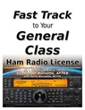 The Fast Track to Your General Class Ham Radio License - Comprehensive Preparation for All FCC General Class Exam Questions July 1, 2023 through June 30, 2027 - Michael Burnette, AF7KB ; Kerry Burnette - 9798215260913