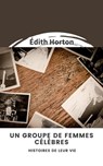 Un groupe de femmes célèbres : Histoires de leur vie - Édith Horton - 9798215416082