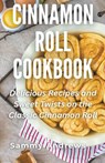 Cinnamon Roll Cookbook - Sammy Andrews - 9798215460238