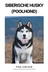 Siberische Husky (Poolhond) - Paul van Dijk - 9798215508091