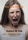 You Talk You Die - Robert W Fisk - 9798215632949