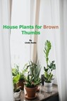 Houseplants for Brown Thumbs - Linda Asato - 9798215696385
