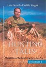 Hunting Tales: A Compilation of Big Game Hunting Stories from Peru - Luis G. Castillo Vargas - 9798215704547