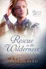 Rescue in the Wilderness - Andrea Byrd - 9798215720196