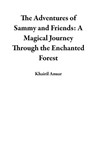 The Adventures of Sammy and Friends: A Magical Journey Through the Enchanted Forest - Khairil Anuar - 9798215727348