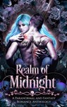 Realm of Midnight: A Paranormal and Fantasy Romance Anthology - J.A. Culican ; Elise Knight ; Amanda Marin ; Susan Stradiotto ; S. Johnson ; Yvette Bostic ; R.L. Perez ; Bobbi Jo Green ; Samantha Peppercorn ; Lissa Bolts ; Charmaine Louise Shelton ; Dora Blume ; Crystal Dawn ; Sara Sines ; Bethany Strobel ; Adam J. Ri - 9798215820650