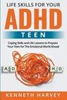 Life Skills For Your ADHD Teen - Kenneth Harvey - 9798215886595