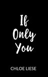 If Only You - Chloe Liese - 9798215912447