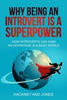Why Being An Introvert Is A Superpower: How Introverts Can Gain An Advantage In A Busy World - Vicky Jones ; Claire Hackney - 9798215946039