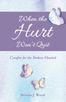 When the Hurt Won’t Quit - Brenda J Wood - 9798215989265