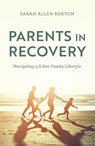 Parents in Recovery - Sarah Allen Benton - 9798216451921