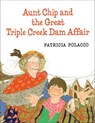 Aunt Chip and the Great Triple Creek Dam Affair - Patricia Polacco - 9798217041251