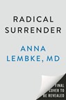 Radical Surrender - Anna Lembke MD - 9798217044801