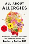 All about Allergies: Everything You Need to Know about Asthma, Food Allergies, Hay Fever, and More - Zachary Rubin - 9798217047970