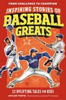 Inspiring Stories of Baseball Greats - Skyler Trepel - 9798217151271