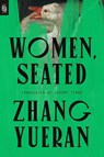 Women, Seated - Zhang Yueran ; Jeremy Tiang - 9798217176748