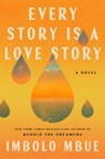 Every Story Is a Love Story - Imbolo Mbue - 9798217199914
