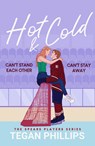 Hot & Cold: Can't Stand Each Other. Can't Stay Away. - Tegan Phillips - 9798217253357