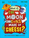 What If... the Moon Was Made of Cheese?: And Other Amazing Space Questions - Emma Young - 9798217304738