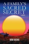 A Family's Sacred Secret - Mimi Mathis - 9798218270131