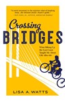 Crossing Bridges - Lisa A. Watts - 9798218358792