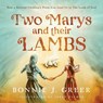 Two Marys and Their Lambs: How a Beloved Children's Poem Can Lead Us to The Lamb of God - Bonnie J. Greer - 9798218373139