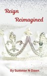 Dawn, S: Reign Reimagined - Summer N Dawn - 9798218412982