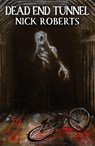 Dead End Tunnel - Nick Roberts - 9798218437138